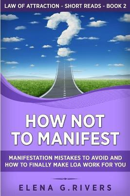 Libro How Not To Manifest : Manifestation Mistakes To Avo...