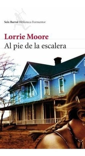 Al Pie De La Escalera - Moore Lorrie (libro) - Nuevo