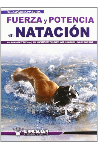 Fuerza Y Potencia En Nataciãân, De Judez T_bar, Juan Luis. Wanceulen Editorial S.l., Tapa Blanda En Español