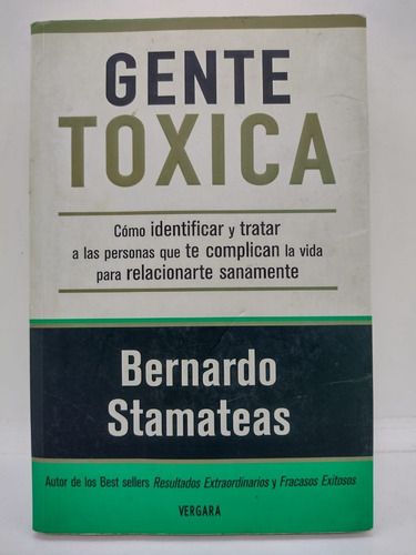 Gente Toxica - Bernardo Stamateas - Vergara - Usado 