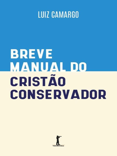 Breve Manual Do Cristão Conservador, De Camargo, Luiz. Editora Vide Editorial, Capa Mole Em Português