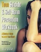 Teen Suicide & Self-harm Prevention Workbook : A Clinicia...