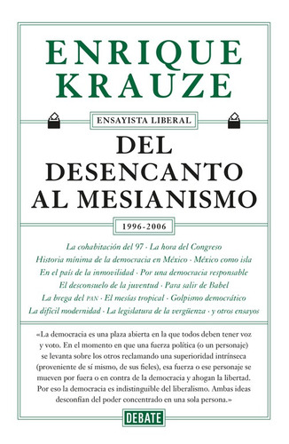 Del desencanto al mesianismo (1996-2006), de Enrique Krauze. Ensayista liberal Editorial Debate, tapa blanda en español, 2016