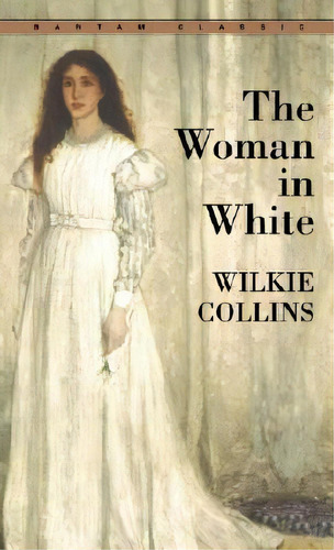 The Woman In White, De Wilkie Collins. Editorial Bantam Doubleday Dell Publishing Group Inc, Tapa Blanda En Inglés