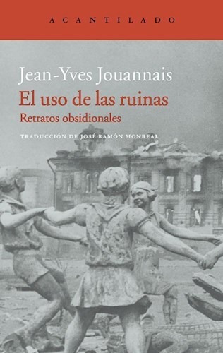 El Uso De Las Ruinas - Jouannais, Jean-yves