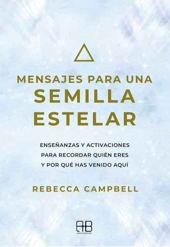 Mensajes Para Una Semilla Estelar - Rebecca Campbell