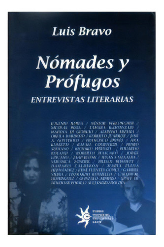 Nómades y Prófugos. Entrevistas literarias: Nómades y Prófugos. Entrevistas literarias, de Luis Bravo. Serie 9588173276, vol. 1. Editorial U. EAFIT, tapa blanda, edición 2002 en español, 2002