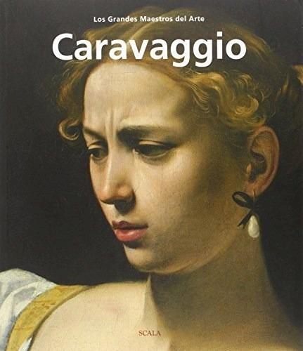 Caravaggio (coleccion Grandes Maestros Del Arte) (rustica)