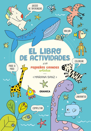 Libro de actividades de los pequeños grandes artista, de Sanz, Mariana. Editorial Granica, tapa blanda en español, 2022