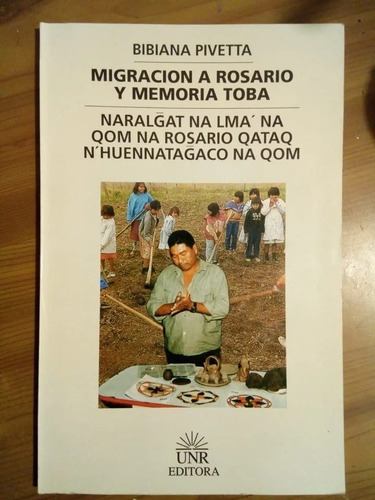 Libro Migración A Rosario Y Memoria Toba Bibiana Pivetta