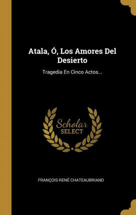 Libro Atala, , Los Amores Del Desierto : Tragedia En Cinc...