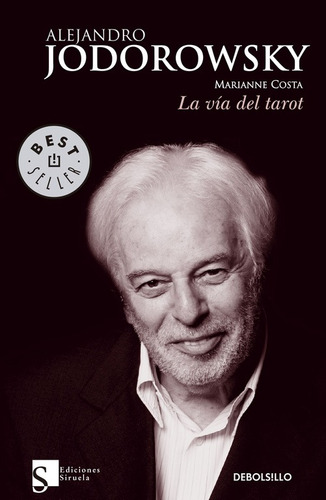 La vía del Tarot, de Jodorowsky, Alejandro. Serie Bestseller Editorial Debolsillo, tapa blanda en español, 2010