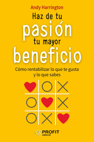 Haz De Tu Pasion Tu Mayor Beneficio - Andy Harrington