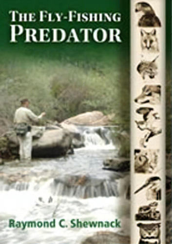 The Fly-fishing Predator, De Raymond C. Shewnack. Editorial University New Mexico Press, Tapa Blanda En Inglés
