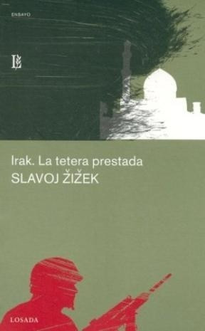 Irak La Tetera Prestada - Slavoj Zizek - Losada