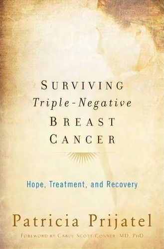 Surviving Triple-negative Breast Cancer : Hope, Treatment, And Recovery, De Patricia Prijatel. Editorial Oxford University Press Inc, Tapa Blanda En Inglés