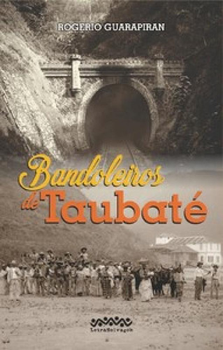 Bandoleiros de Taubaté, de Guarapiran Rogerio. Editora LetraSelvagem, capa mole em português