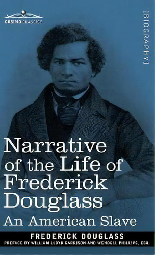 Narrative Of The Life Of Frederick Douglass : An American Slave, De Frederick Douglass. Editorial Cosimo Classics, Tapa Dura En Inglés