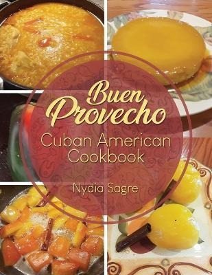 Libro Buen Provecho : Cuban American Cookbook - Nydia Sagre