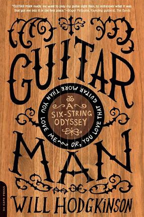 Libro Guitar Man : A Six-string Odyssey, Or, You Love Tha...