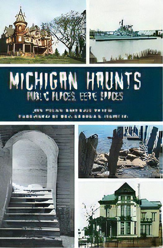 Michigan Haunts : Public Places, Eerie Spaces, De Jon Milan. Editorial Arcadia Publishing Library Editions, Tapa Dura En Inglés