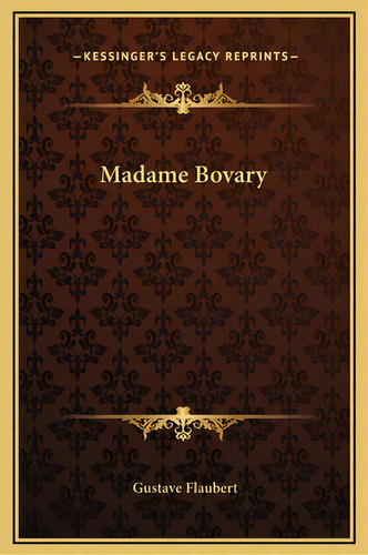Madame Bovary, De Flaubert, Gustave. Editorial Kessinger Pub Llc, Tapa Dura En Inglés