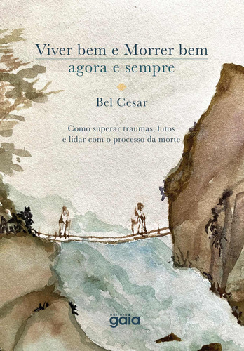 Viver Bem E Morrer Bem - Agora E Sempre, De Bel Cesar. Editora Gaia, Capa Mole Em Português