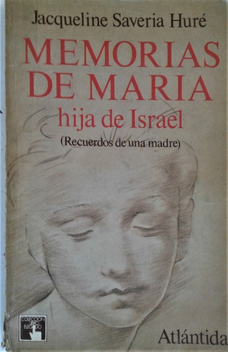 Memorias De Maria Hija De Israel - Jacqueline Saveria Hure