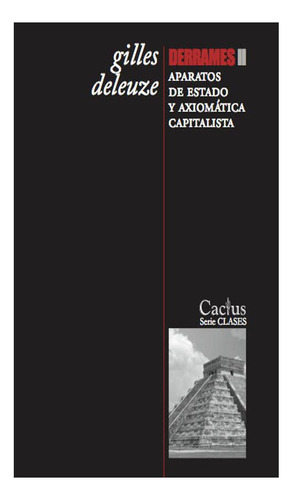 Derrames Ii. Aparatos De Estado Y Axiomática Capitalista De