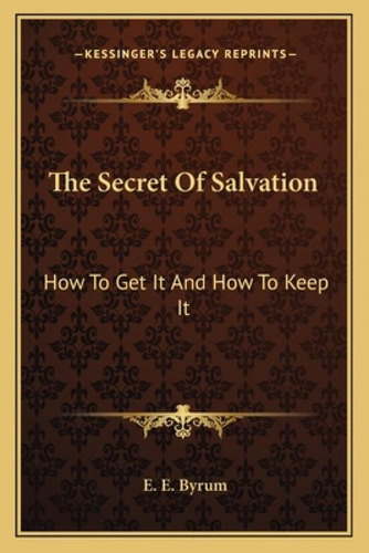Libro The Secret Of Salvation: How To Get It And How To K...