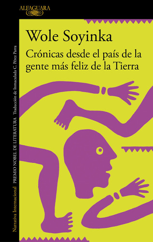 Crónicas desde el país de la gente más feliz de la Tierra, de Soyinka, Wole. Serie Alfaguara Editorial Alfaguara, tapa blanda en español, 2022