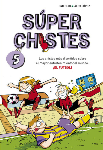 Sãâºper Chistes De Fãâºtbol (sãâºper Chistes 5), De López, Àlex. Editorial Montena, Tapa Blanda En Español