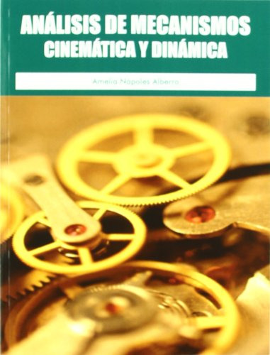 Analisis De Mecanismo: Cinematica Y Dinamica -sin Coleccion-