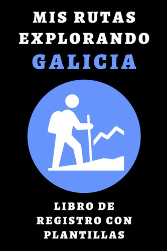 Libro: Mis Rutas Explorando Galicia Libro De Registro Con Pl