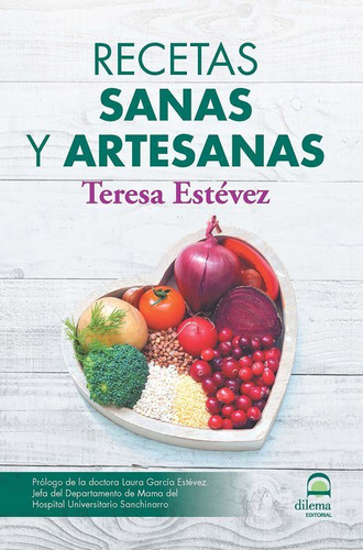 Recetas Sanas Y Artesanas - Estévez Díez, Teresa