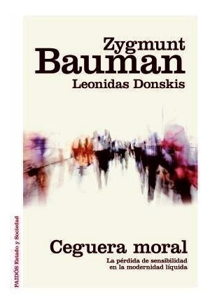 Ceguera Moral - Zygmunt Bauman