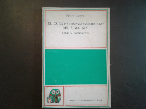 El Cuento Hispanoamericano Del Siglo Xix - Pedro Lastra