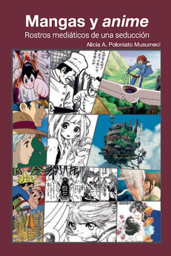 Mangas y anime: Rostros mediáticos de una seducción, de Poloniato Musumeci, Alicia A.. Editorial Pax, tapa blanda en español, 2017