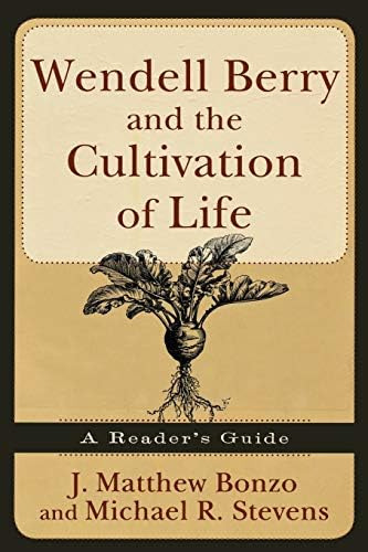 Libro: Wendell Berry And The Cultivation Of Life: A Readerøs