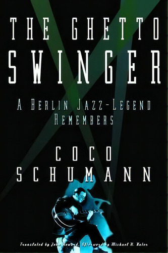 The Ghetto Swinger, De Coco Schumann. Editorial Doppelhouse Press, Tapa Dura En Inglés