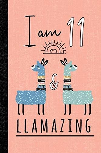 Book : I Am 11 And Llamazing A Llama Journal For 190 Days O