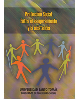 Protección Social Entre El Aseguramiento Y La Asistencia