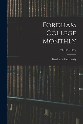 Libro Fordham College Monthly; V.23 (1904-1905) - Fordham...