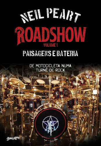 Roadshow: paisagens e bateria (Volume 1): De motocicleta numa turnê de rock, de Peart, Neil. Editora Belas-Letras Ltda., capa mole em português, 2021