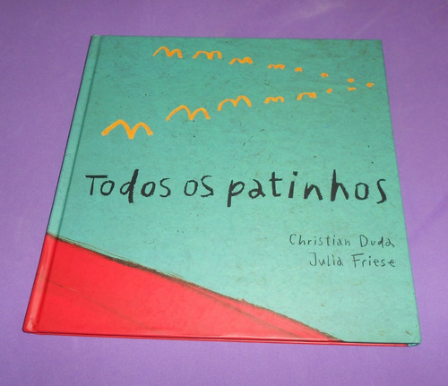 Todos Os Patinhos - Christian Duda: Fábulas Infanto-juvenis Em Papel Cartão, Editora Cosac Naify 2009