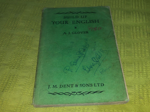 Build Up Your English - A. J. Glover - J. M. Dent & Sons