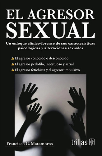 El Agresor Sexual: Un Enfoque Clínico - Forense Trillas