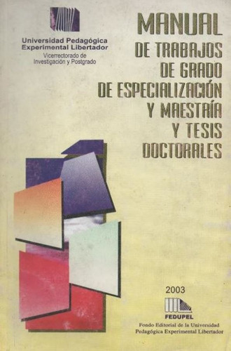 Manual D Trabajos D Grado,  Espec. Y Maestría Y Tesis Doctor