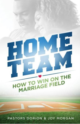 Home Team: How To Win On The Marriage Field, De Morgan, Pastors Dorion And Joy. Editorial Oem, Tapa Blanda En Inglés
