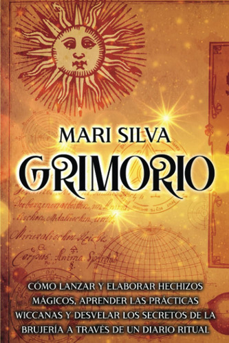 Grimorio: Cómo Lanzar Y Elaborar Hechizos Mágicos, Aprend...